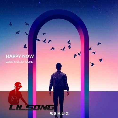 Zedd & Elley Duhe - Happy Now (Beauz Remix)
